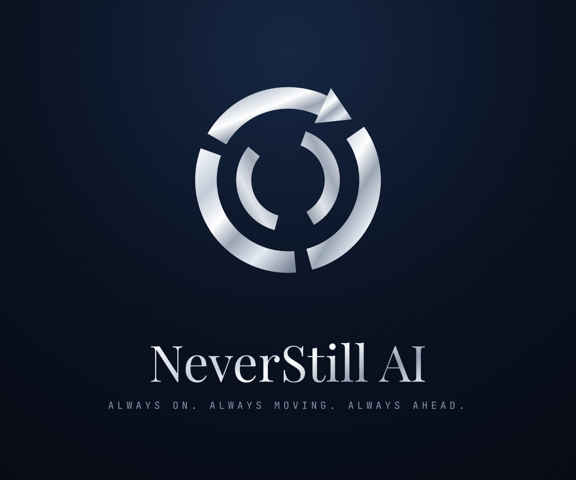 NeverStill AI. Always On. Always Moving. Always Ahead.